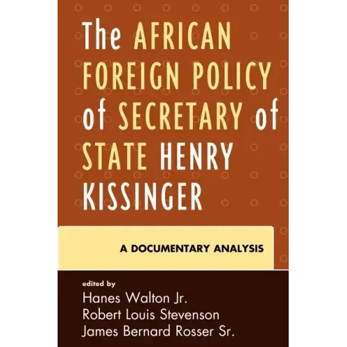 The African Foreign Policy of Secretary of State Henry Kissinger: A Documentary Analysis