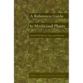 A Reference Guide to Medicinal Plants: Herbal Medicine Past and Present