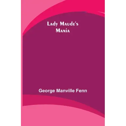 Lady Maude's Mania