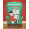 AI+Me: Big Idea 4 - Human-AI Interaction: How We Work With AI