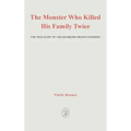 The Monster That Killed His Family Twice: The Faith Green Story