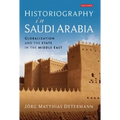 Historiography in Saudi Arabia: Globalization and the State in the Middle East