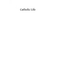Catholic Life: or The Feasts, Fasts and Devotions of the Ecclesiastical Year