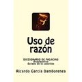Uso de razón: Diccionario de Falacias. Argumentos. Estado de la cuestión