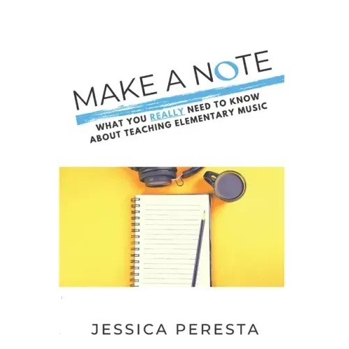 Make A Note: What You Really Need To Know About Teaching Elementary Music