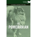 The Pomeranian - A Complete Anthology of the Dog