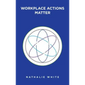 Workplace Actions Matter
