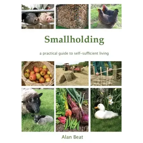 Smallholding: A practical guide to self-sufficient living