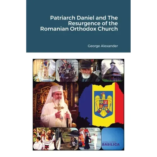 Patriarch Daniel and The Resurgence of the Romanian Orthodox Church