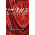 Myanmar: State, Society and Ethnicity