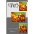 Our Black Presence In The Bible