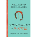 Shepherding the Pastor: Help for the Early Years of Ministry