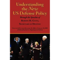 Understanding the New Us Defense Policy Through the Speeches of Robert M. Gates, Secretary of Defense: Speeches and Remarks December 18, 2006 to Febru
