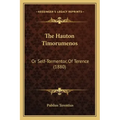 The Hauton Timorumenos: Or Self-Tormentor, Of Terence (1880)
