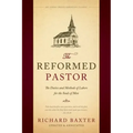 The Reformed Pastor: The Duties and Methods of Labors for the Souls of Men [Updated and Annotated]