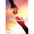 Wrecked To Rebuild: Devotional Guide to Wholeness
