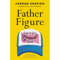 Father Figure: How to Be a Feminist Dad