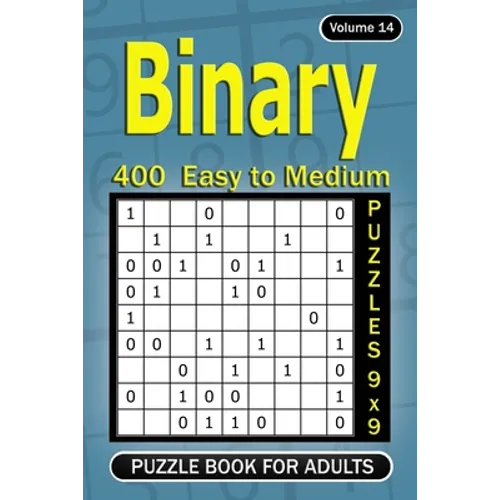 Binary puzzle books for Adults: 400 Easy to Medium Puzzles 9x9