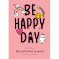 Dotted Bullet Journal: Medium A5 - 5.83X8.27 (Be Happy Day)