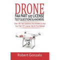 Drone FAA Part 107 License Practice Test Questions & Answers: Over 180 Test Questions and Answers to Ace Your Part 107 License Test at First Attempt