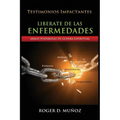 Liberate De Las Enfermedades: Armas Poderosas de Guerra Espiritual