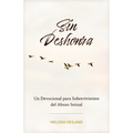 Sin Deshonra: Un Devocional Para Sobrevivientes del Abuso Sexual
