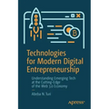 Technologies for Modern Digital Entrepreneurship: Understanding Emerging Tech at the Cutting-Edge of the Web 3.0 Economy