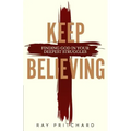 Keep Believing: Finding God in Your Deepest Struggles (2019 Edition)