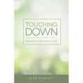 Touching Down: Prayers for Daily Life