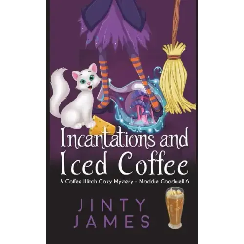 Incantations and Iced Coffee: A Coffee Witch Cozy Mystery