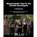 Mental Health Tips for the Zombie Apocalypse: A Workbook