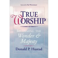 True Worship: Reclaiming the Wonder & Majesty