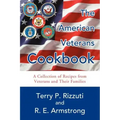 The American Veterans Cookbook: A Collection of Recipes from Veterans and Their Families