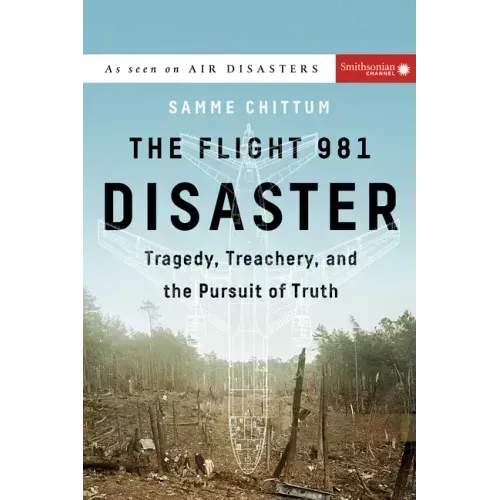 The Flight 981 Disaster: Tragedy, Treachery, and the Pursuit of Truth