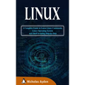 Linux: A Complete Guide to Learn Linux Commands, Linux Operating System and Shell Scripting Step-by-Step