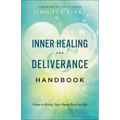 Inner Healing and Deliverance Handbook: Hope to Bring Your Heart Back to Life