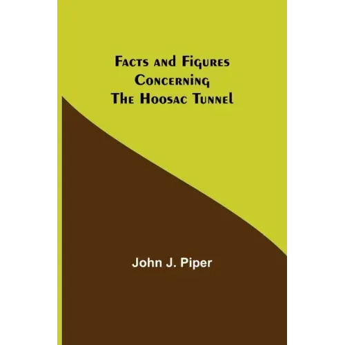 Facts and Figures Concerning the Hoosac Tunnel