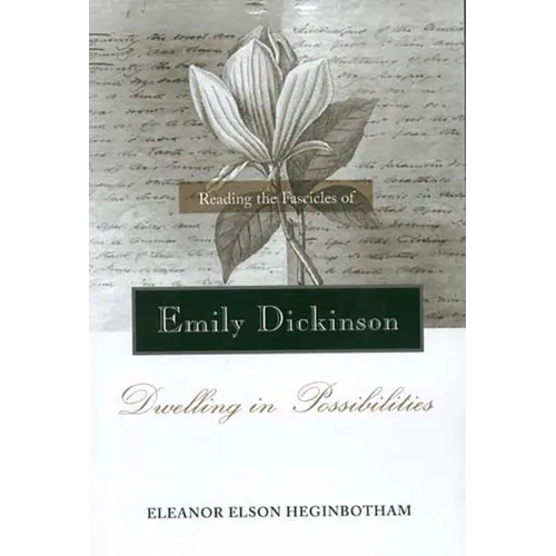Reading the Fascicles of Emily Dickinson: Dwelling in Possibilities