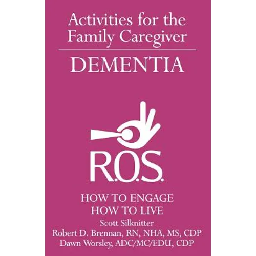 Activities for the Family Caregiver - Dementia: How to Engage / How to Live