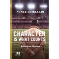 Character is What Counts: A Novel Based on the Life of Vince Lombardi