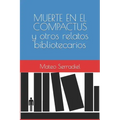 MUERTE EN EL COMPACTUS y otros relatos bibliotecarios