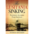 The Lusitania Sinking: Eyewitness Accounts from Survivors