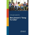 A Study Guide for Ben Jonson's "Song: To Celia"