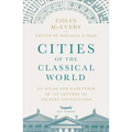 Cities of the Classical World: An Atlas and Gazetteer of 120 Centres of Ancient Civilization