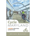 Cycle Maryland: A Guide to Bike Paths and Rail Trails