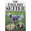 The English Setter: A Complete and Comprehensive Owners Guide To: Buying, Owning, Health, Grooming, Training, Obedience, Understanding and