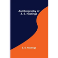 Autobiography of Z. S. Hastings
