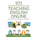 101 Activities and Resources for Teaching English Online: Practical Ideas for ESL/EFL Teachers