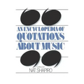 An Encyclopedia of Quotations about Music