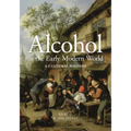 Alcohol in the Early Modern World: A Cultural History